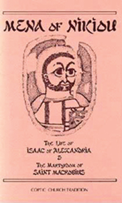 The Life of Isaac of Alexandria & the Martyrdom of Saint Macrobius: Volume 107 - Mena of Nikiou, and Bell, David N (Translated by)