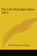 The Life Of Jenghiz Khan (1877)