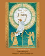 The Life of Jesus: An Illustrated Rosary