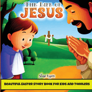 The life of Jesus: Beautiful, Customized Illustrations for Children and Toddlers to Encourage Memorization, Practicing Verses, and Learning More About Christianity, Jesus and God
