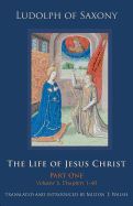The Life of Jesus Christ: Part One, Volume 1, Chapters 1-40