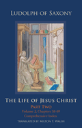 The Life of Jesus Christ: Part Two; Volume 2, Chapters 58-89 Volume 284