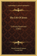 The Life of Jesus: Critically Examined (1902)