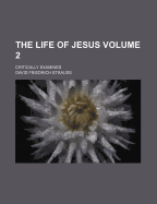 The Life of Jesus; Critically Examined Volume 2