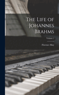 The Life of Johannes Brahms; Volume 1