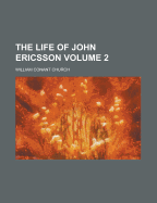 The Life of John Ericsson; Volume 2
