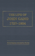 The Life of John Gano, 1727-1804: Pastor-Evangelist of the Philadelphia Association - Wolever, Terry