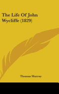 The Life Of John Wycliffe (1829)