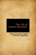 The Life of Juliette Recamier