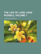 The Life of Lord John Russell; Volume 1