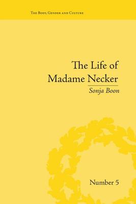 The Life of Madame Necker: Sin, Redemption and the Parisian Salon - Boon, Sonja