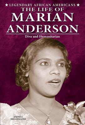 The Life of Marian Anderson: Diva and Humanitarian - Broadwater, Andrea