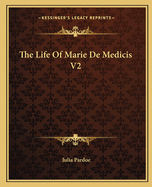 The Life Of Marie De Medicis V2