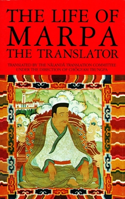 The Life of Marpa the Translator: Seeing Accomplishes All - Trungpa, Chogyam (Translated by), and Nalanda Translation Committee (Translated by), and Heruka, Tsangnyon
