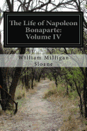 The Life of Napoleon Bonaparte: Volume IV