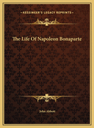 The Life of Napoleon Bonaparte