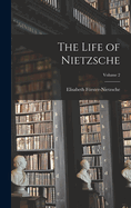 The Life of Nietzsche; Volume 2