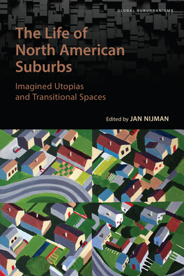 The Life of North American Suburbs - Nijman, Jan (Editor)
