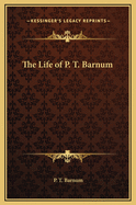 The Life of P. T. Barnum