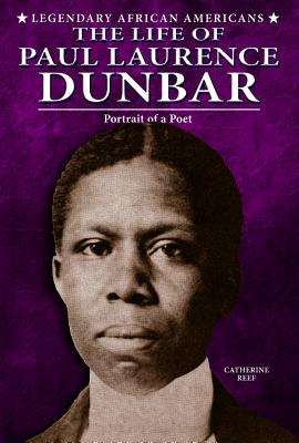 The Life of Paul Laurence Dunbar: Portrait of a Poet - Reef, Catherine