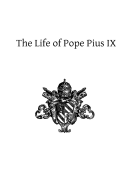 The Life of Pope Pius IX - Hermenegild Tosf, Brother (Editor), and Shea LLD, John Gilmary