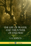 The Life of Prayer and the Power of Stillness