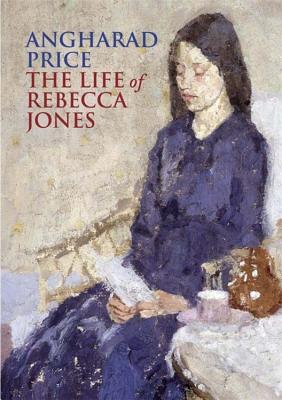 The Life of Rebecca Jones - Price, Angharad, and Jones, Lloyd (Translated by)