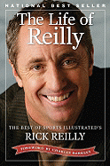 The Life of Reilly: The Best of Sports Illustrated's Rick Reilly - Reilly, Rick