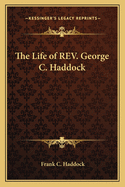 The Life of REV. George C. Haddock