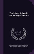 The Life of Robert E. Lee for Boys and Girls