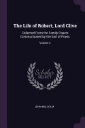 The Life of Robert, Lord Clive: Collected From the Family Papers Communicated by the Earl of Powis; Volume 2