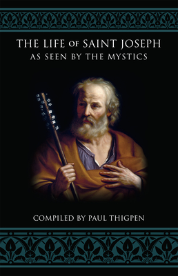 The Life of Saint Joseph as Seen by the Mystics - Thigpen, Paul