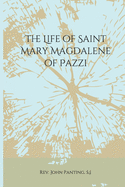 The Life of Saint Mary Magdalene of Pazzi