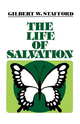 The Life of Salvation - Stafford, Gilbert W