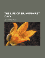 The Life of Sir Humphrey Davy
