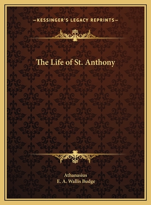 The Life of St. Anthony - Athanasius, and Budge, E a Wallis (Editor)