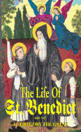 The Life of St. Benedict: The Great Patriarch of the Western Monks (480-547 A.D.)