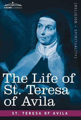 The Life of St. Teresa of Avila - St Teresa of Avila, and Lewis, David (Translated by)