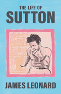 The Life of Sutton