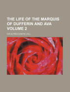 The Life of the Marquis of Dufferin and Ava Volume 2