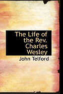 The Life of the REV. Charles Wesley