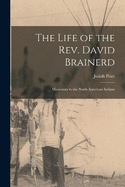 The Life of the Rev. David Brainerd: Missionary to the North American Indians