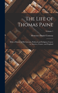 The Life of Thomas Paine: With a History of His Literary, Political and Religious Career in America, France, and England; Volume 1