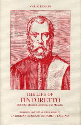The Life of Tintoretto - Ridolfi, Carlo, and Enggass, Robert (Translated by), and Enggass, Catherine (Translated by)