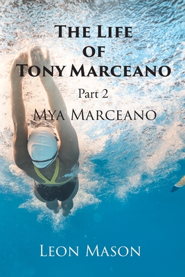 The Life of Tony Marceano: Part 2 Mya Marceano - Mason, Leon