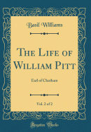 The Life of William Pitt, Vol. 2 of 2: Earl of Chatham (Classic Reprint)
