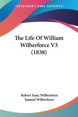 The Life Of William Wilberforce V3 (1838) - Wilberforce, Robert Isaac, and Wilberforce, Samuel, Bp.