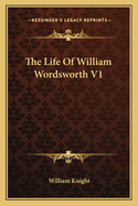 The Life of William Wordsworth V1