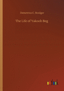 The Life of Yakoob Beg