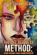 The Life Recovery Method: Treating Autism from a Trauma Perspective